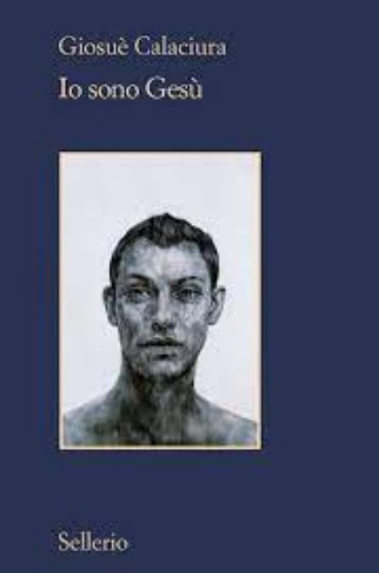 Giosuè Calaciura - Io sono Gesù -recensione 