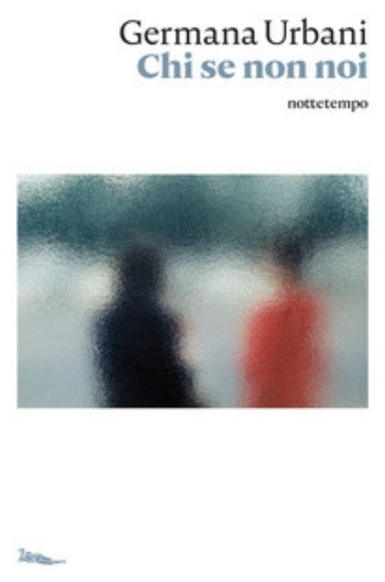 Germana Urbani - Chi se non noi - recensione